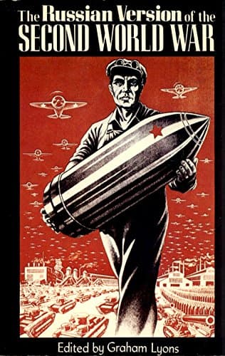 Book cover for The Russian Version of the Second World War: The History of the War As Taught to Soviet Schoolchildren (English and Russian Edition) by Lyons, Graham