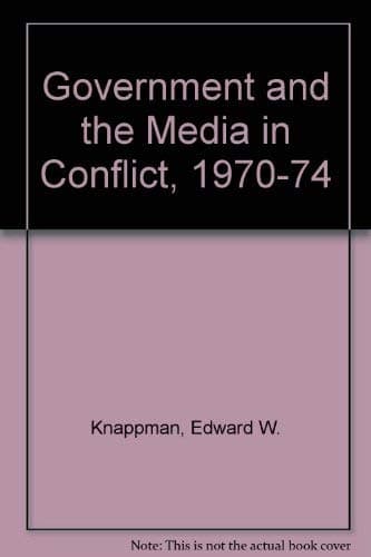 Book cover for Government and the Media in Conflict, 1970-74 by Knappman, Edward W.