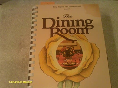 Book cover for Beta Sigma Phi International presents The dining room: A cookbook featuring breakfast, brunch, lunch, and dinner menus by Unknown