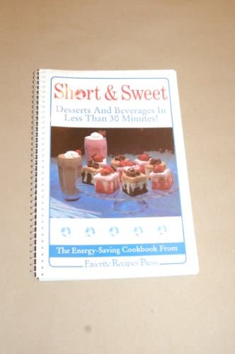 Short and Sweet: Desserts and Beverages in Less Than Thirty Minutes