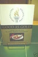 Book cover for Good As Gold: Centennial Olympic Games Cookbook by Favorite Recipes Press