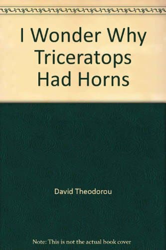 Book cover for I Wonder Why Triceratops Had Horns by Theodorou, David