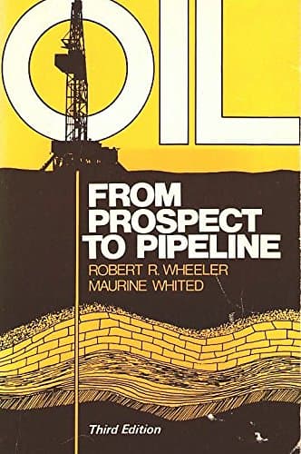 Book cover for Oil from Prospect to Pipeline by Robert R. Wheeler
