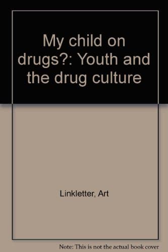 Book cover for My Child on Drugs?; Youth and the Drug Culture by Linkletter, Art