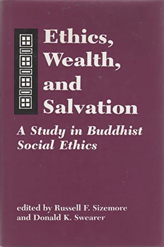 Book cover for Ethics, wealth, and salvation: A study in Buddhist social ethics (Studies in comparative religion) by Sizemore, Russell F.; Swearer, Donald K.