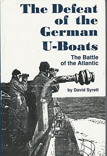 Book cover for The Defeat of the German U-Boats: The Battle of the Atlantic (Studies in Maritime History) by Syrett, David