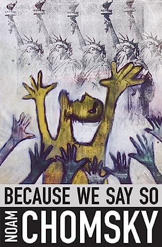 Book cover for Because We Say So (City Lights Open Media) by Chomsky, Noam