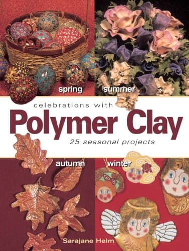 Book cover for Celebrations With Polymer Clay: 25 Seasonal Projects by Helm, SaraJane