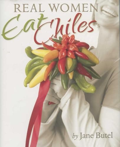 Book cover for Real Women Eat Chiles by Jane Butel