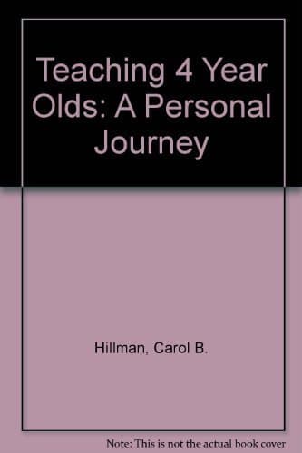 Book cover for Teaching 4 Year Olds: A Personal Journey by Hillman, Carol B.