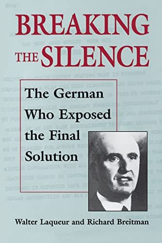 Book cover for Breaking the Silence: The German Who Exposed the Final Solution. (The Tauber Institute Series for the Study of European Jewry) by Laqueur, Walter