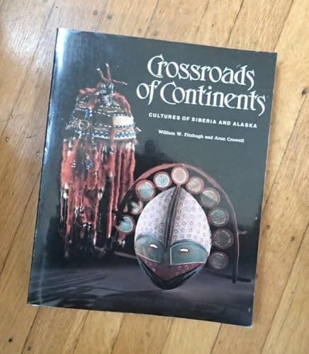 Book cover for Crossroads of Continents: Cultures of Siberia and Alaska by Fitzhugh, William W.