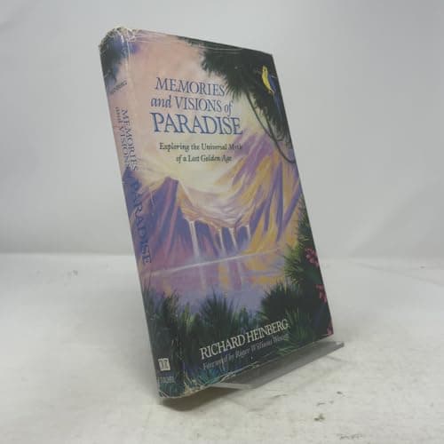 Memories and Visions of Paradise: Exploring the Universal Myth of a Lost Golden Age