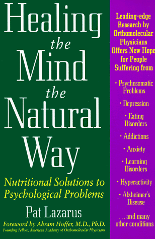 Book cover for Healing the Mind the Natural Way: Nutritional Solutions to Psychological Problems by Lazarus, Pat