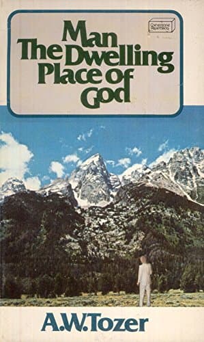 Book cover for Man - The Dwelling Place Of God by A. W. Tozer