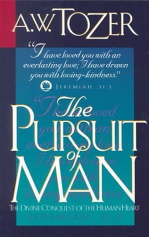 Book cover for The Pursuit of Man by Tozer, A. W.