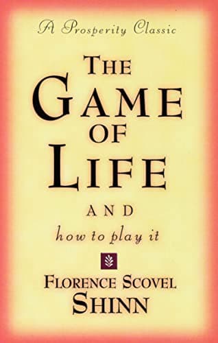 Book cover for THE GAME OF LIFE AND HOW TO PLAY IT: A Prosperity Classic by Shinn, Florence Scovel