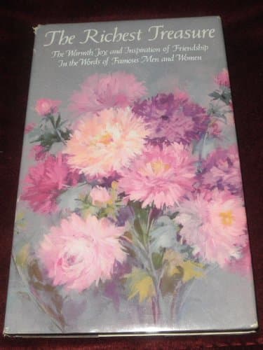 Book cover for The richest treasure;: The warmth, joy, and inspiration of friendship in the words of famous men and women (Hallmark editions) by Marianne Wilson