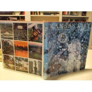Book cover for Kansas City;: An intimate portrait of the surprising city on the Missouri by Hallmark Cards, Inc