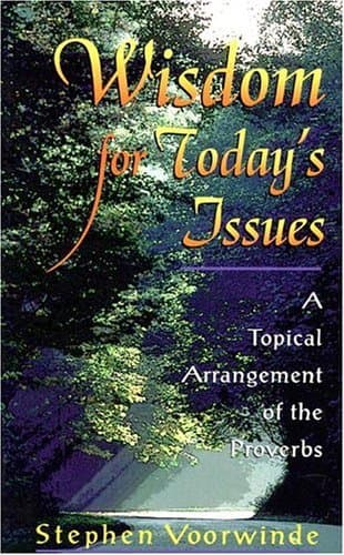 Book cover for Wisdom for Today’s Issues: A Topical Arrangement of the Proverbs by Voorwinde, Stephen