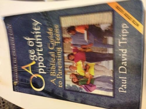 Book cover for Age of Opportunity: A Biblical Guide to Parenting Teens, Second Edition (Resources for Changing Lives) by Tripp, Paul David