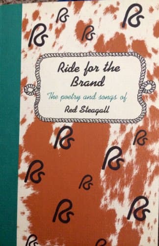Ride for the Brand: The Poetry and Songs of Red Steagall