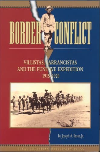 Book cover for Border Conflict: Villistas, Carrancistas and the Punitive Expedition, 1915 1920 by Stout Jr., Joseph A.