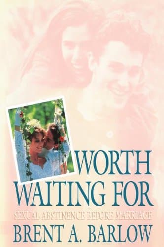 Book cover for Worth Waiting for: Sexual Abstinence Before Marriage by Barlow, Brent A.