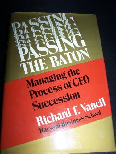 Passing the Baton: Managing the Process of CEO Succession