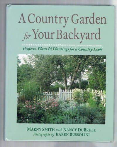 Book cover for A Country Garden for Your Backyard: Projects, Plans & Plantings for a Country Look by Smith, Marny