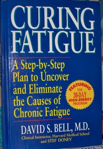 Book cover for Curing Fatigue: A Step-By-Step Plan to Uncover and Eliminate the Causes of Chronic Fatigue by Bell, David Sheffield