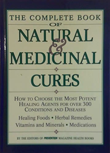 Book cover for The Complete Book of Natural & Medicinal Cures: How to Choose the Most Potent Healing Agents for over 300 Conditions and Diseases by Prevention Magazine Health Books