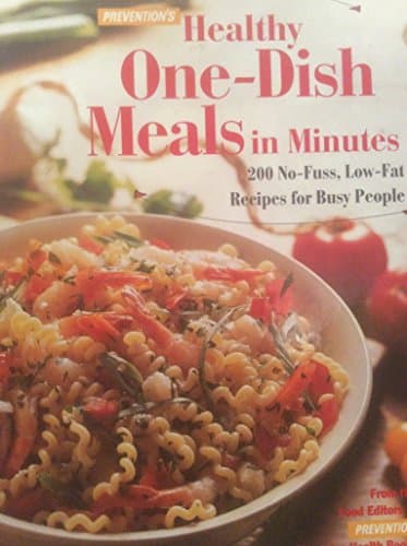 Prevention's Healthy One-Dish Meals in Minutes: 200 No-Fuss, Low-Fat Recipes for Busy People