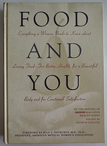 Food and You: Everything a Woman Needs to Know About Loving Food--For Better Health, for a Beautiful Body and for Emotional Satisfaction