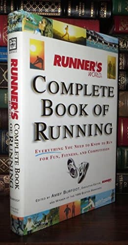 Runner's World Complete Book of Running: Everything You Need to Know to Run for Fun, Fitness and Competition