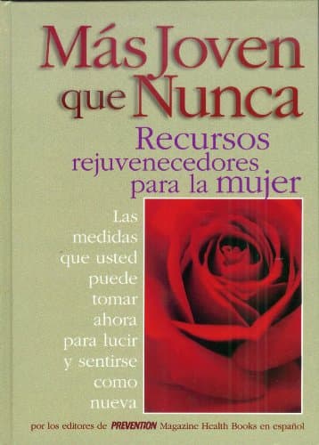 Book cover for Más joven que nunca: Recursos rejuvenecedores para la mujer : las medidas que usted puede tomar ahora para lucir y sentirse como nueva (Spanish Edition) by prevention-magazine-health-books