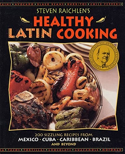 Book cover for Steven Raichlen's Healthy Latin Cooking: 200 Sizzling Recipes from Mexico, Cuba, Caribbean, Brazil, and Beyond by Raichlen, Steven