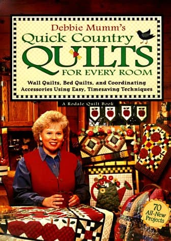 Book cover for Debbie Mumm's Quick Country Quilts for Every Room: Wall Quilts, Bed Quilts, and Coordinating Accessories Using Easy, Timesaving Techniques by Mumm, Debbie