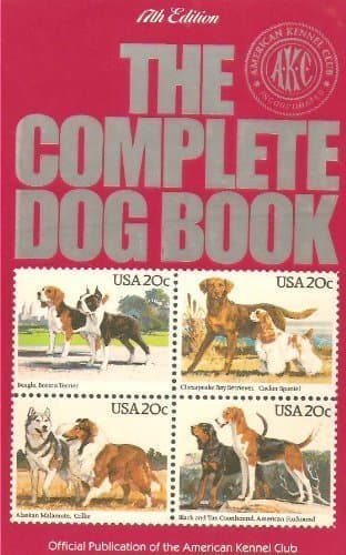 Book cover for The Complete dog book: The photograph, history, and official standard of every breed admitted to AKC registration, and the selection, training, breeding, care, and feeding of pure-bred dogs by American Kennel Club