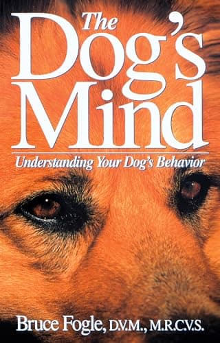 Book cover for The Dog's Mind: Understanding Your Dog's Behavior by Fogle D.V.M.  M.R.C.V.S., Bruce