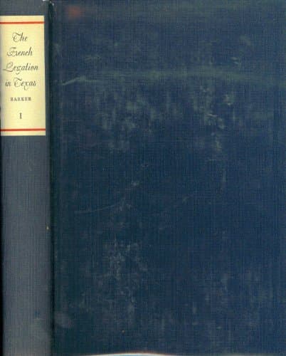 Book cover for The French Legation in Texas: Volume I by Barker, Nancy Nichols
