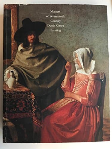 Book cover for Masters of Seventeenth-Century Dutch Genre Painting: Philadelphia Museum of Art, March 18 to May 13, 1984, Gemaldegalerie, Staatliche Museen Preussi by Sutton, Peter C.