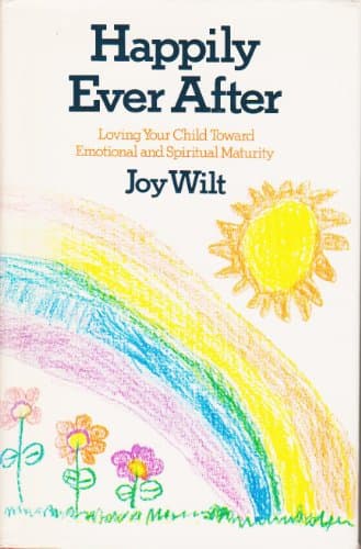Book cover for Happily Ever After: Loving Your Child Toward Emotional and Spiritual Maturity by Berry, Joy Wilt
