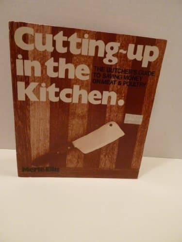 Book cover for Cutting Up in the Kitchen: The Butcher's Guide to Saving Money on Meat & Poultry by Ellis, Merle