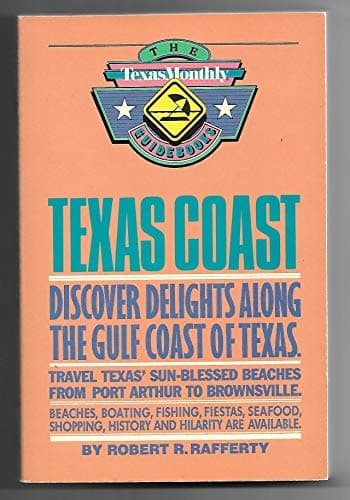 Book cover for Texas Coast: Discover Delights Along the Gulf Coast of Texas by Rafferty, Robert