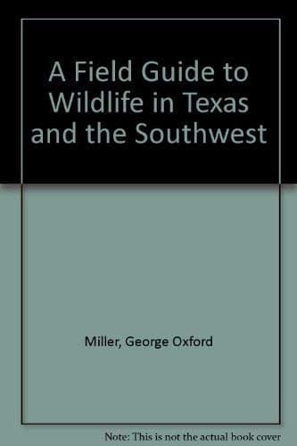 Book cover for A Field Guide to Wildlife in Texas and the Southwest by Miller, George Oxford