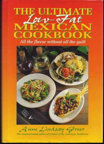 Book cover for The Ultimate Low-Fat Mexican Cookbook: All The Flavor Without All The Guilt by Greer, Anne Lindsay
