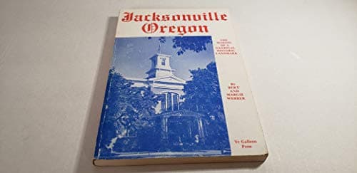 Book cover for Jacksonville, Oregon: The Making of a National Historical Landmark by Webber, Bert