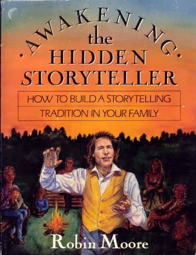 Book cover for Awakening the Hidden Storyteller: How To Build a Storytelling Tradition in Your Family by Moore, Robin