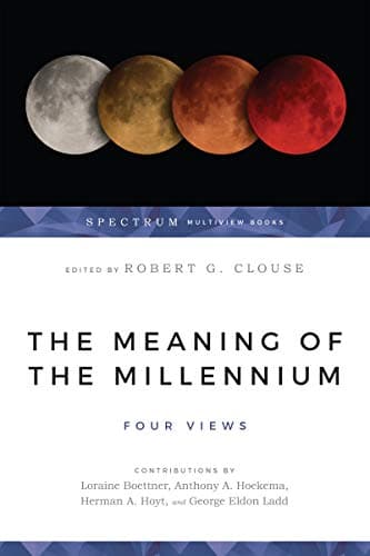 Book cover for The Meaning of the Millennium: Four Views by Robert G. Clouse
